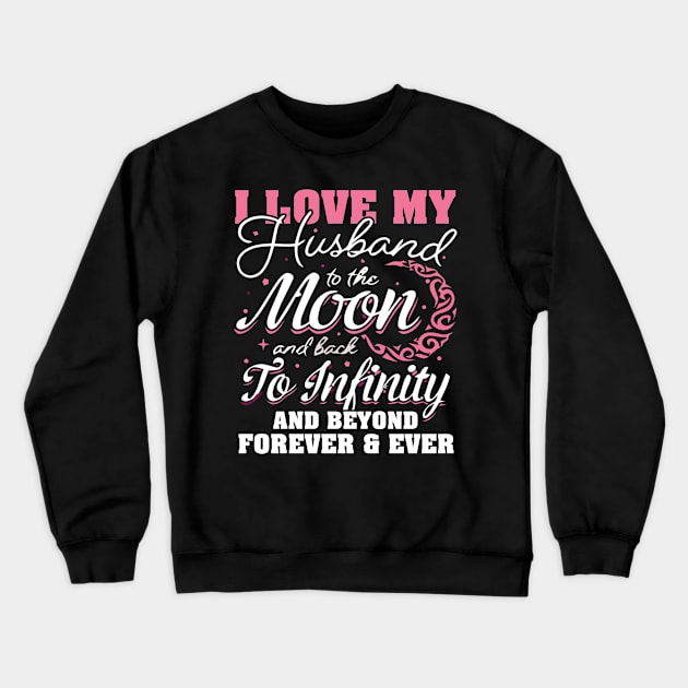 I love my husband to the moon Crewneck Sweatshirt by adrinalanmaji